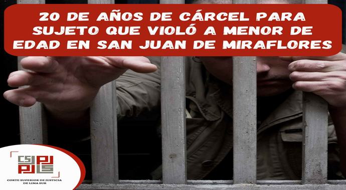 20 de años de cárcel para sujeto que violó a menor de edad en San Juan de Miraflores