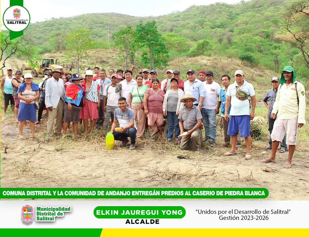 Comuna distrital y la Comunidad de Andanjo entregan predios al Caserío de Piedra Blanca