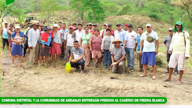 Comuna distrital y la Comunidad de Andanjo entregan predios al Caserío de Piedra Blanca