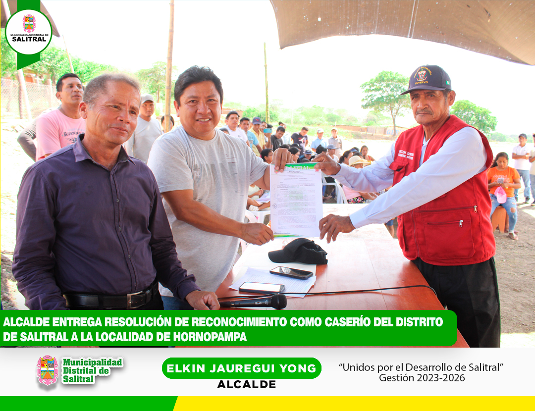 Alcalde entrega resolución de reconocimiento como Caserío del Distrito de Salitral a la Localidad de Hornopampa