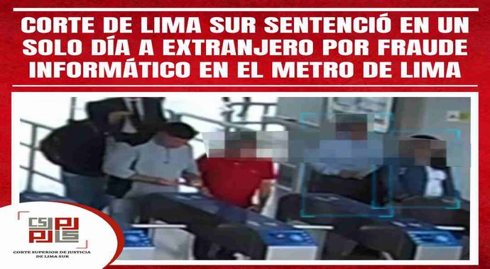 Corte de Lima Sur sentenció en un solo día a extranjero por fraude informático en el Metro de Lima