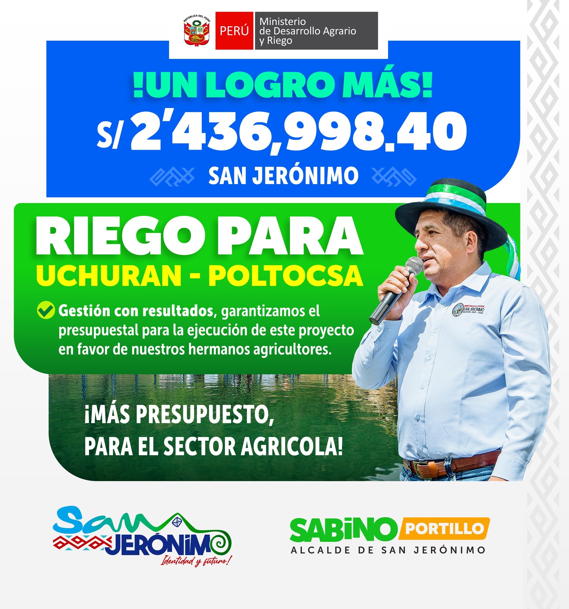 GARANTIZAMOS LA EJECUCIÓN DEL PROYECTO MEJORAMIENTO DEL SERVICIO DE AGUA PARA RIEGO EN EL SECTOR DE UCHURAN DEL CENTRO POBLADO DE POLTOCCSA CON UN PRESUPESTO DE S/. 2 436 998. 40.
