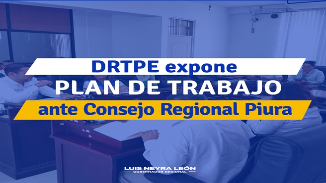 DRTPE Piura brind贸 presentaci贸n ante el Consejo Regional, exponiendo los Lineamientos de Gesti贸n, Plan de Trabajo y el Presupuesto 2024.