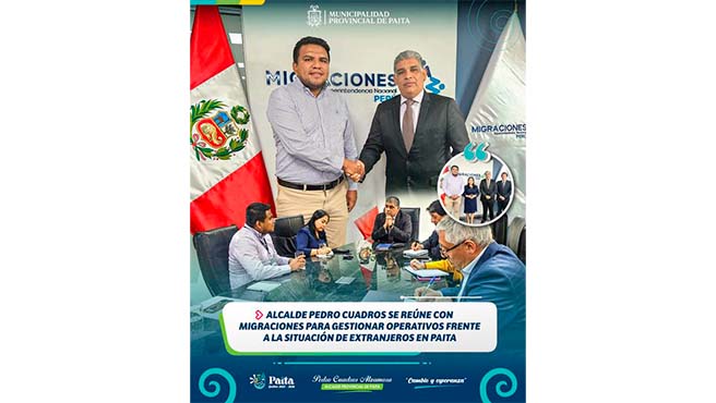 Alcalde Pedro Cuadros se reúne con migraciones para gestionar operativos frente a la situación de extranjeros en Paita