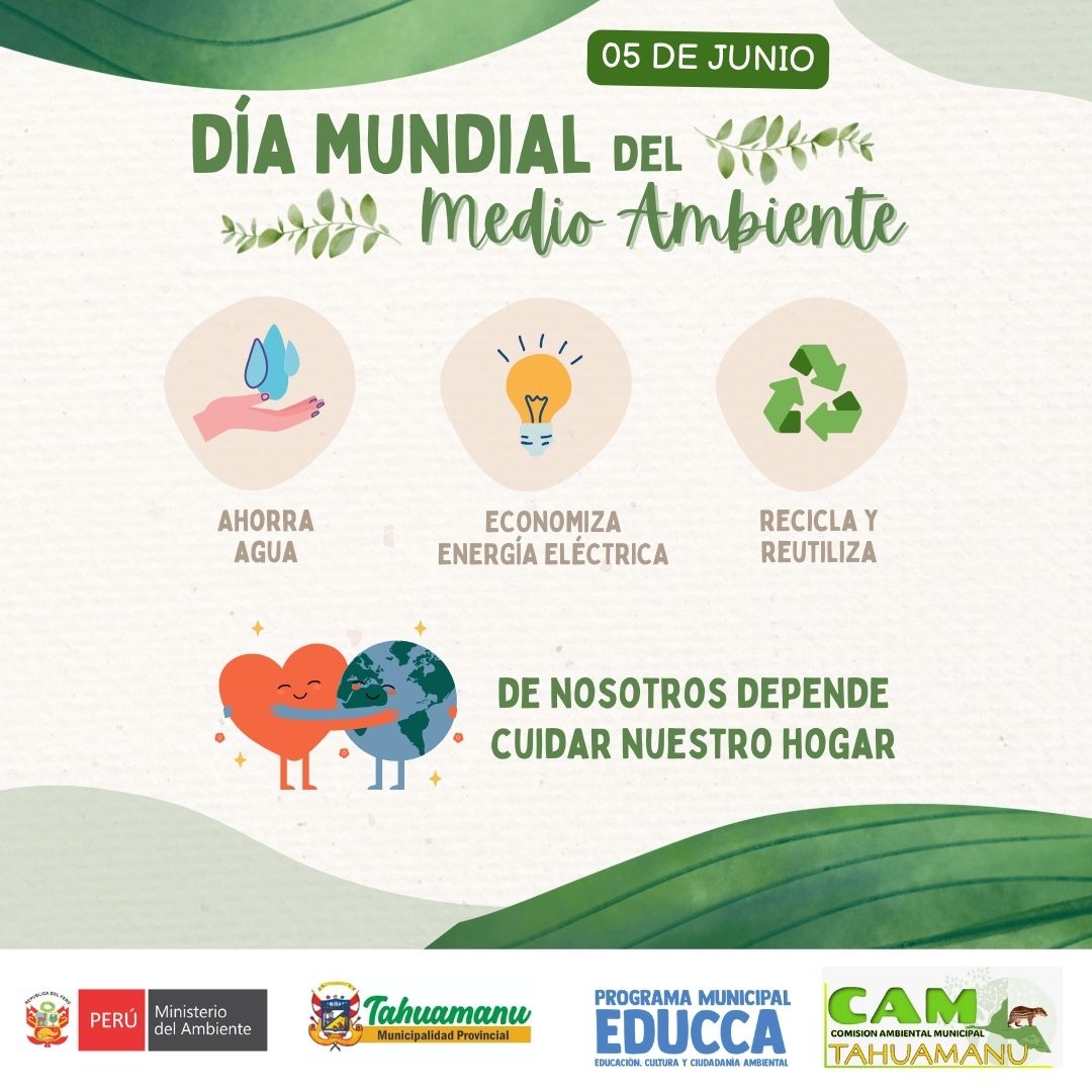 5 de junio Se celebra el Día Mundial del Medio ambiente, "DE NOSOTROS DEPENDE CUIDAR NUESTRO HOGAR" te lo recuerda la Gerencia de Gestion Ambiental - Municipalidad Provincial de Tahuamanu - Iñapari.