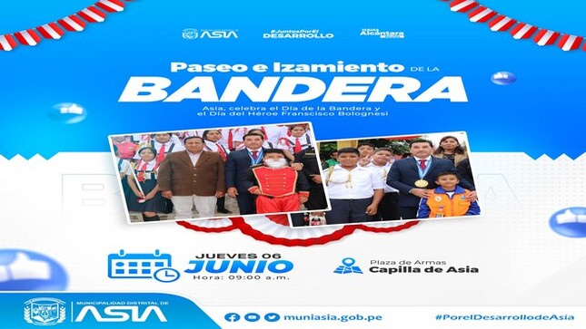 La Municipalidad Distrital de Asia liderado por nuestro alcalde Isaías Alcántara Malásquez, invita a todas las instituciones públicas, privadas y población en general, a participar del paseo e izamiento del Pabellón Nacional", que se realizará este jueves 06 de junio a las 9 de la mañana del presente año.
 ¡𝐃𝐞𝐦𝐨𝐬𝐭𝐫𝐞𝐦𝐨𝐬 𝐧𝐮𝐞𝐬𝐭𝐫𝐨 𝐚𝐦𝐨𝐫 𝐲 𝐫𝐞𝐬𝐩𝐞𝐭𝐨 𝐩𝐨𝐫 𝐧𝐮𝐞𝐬𝐭𝐫𝐨𝐬 𝐬𝐢́𝐦𝐛𝐨𝐥𝐨𝐬 𝐩𝐚𝐭𝐫𝐢𝐨𝐬 𝐣𝐮𝐧𝐭𝐨𝐬