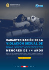 Vista preliminar de documento Boletín - Caracterización de la violación sexual de niñas, niños y adolescentes menores 14 de años