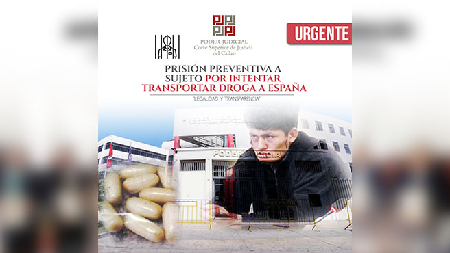 Corte Superior del Callao dicta 3 meses de prisión preventiva a sujeto por intentar transportar droga a España