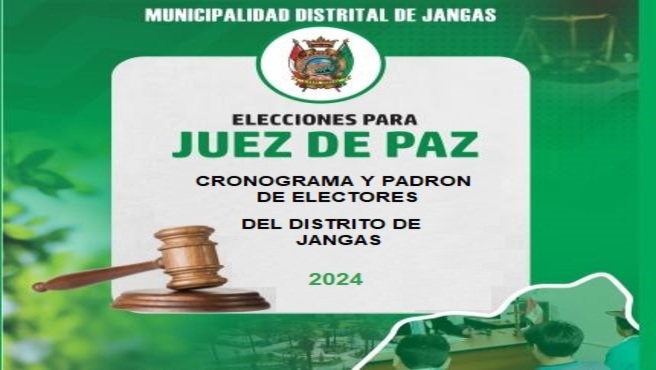 CRONOGRAMA Y PADRON PARA LA ELECCION DEL JUEZ DE PAZ DEL DISTRITO DE JANGAS