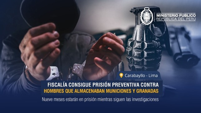 Fiscalía consigue prisión preventiva contra hombres que almacenaban municiones y granadas en Carabayllo