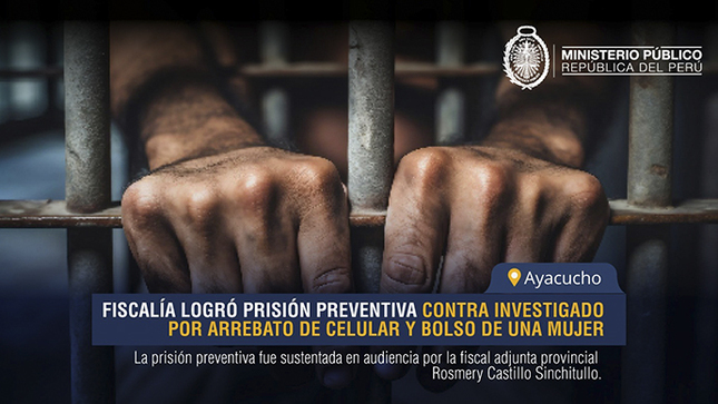 Fiscalía logró prisión preventiva contra investigado por arrebato de celular y bolso de una mujer en Ayacucho
