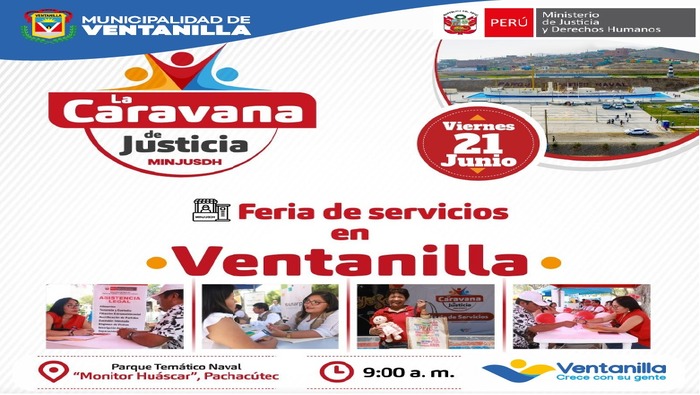 Te llevamos una serie de servicios legales, judiciales y de servicio social del Ministerio de Justicia y Derechos Humanos MINJUSDH y de la Municipalidad de Ventanilla, en “La Caravana de la Justicia”, gracias a las gestiones de nuestro alcalde 𝐉𝐡𝐨𝐯𝐢𝐧𝐬𝐨𝐧 𝐕𝐚𝐬𝐪𝐮𝐞𝐳. Te esperamos este viernes 21 de junio, en el parque temático “Monitor Huáscar”, desde las 9.00 am. ¡Seguimos trabajando por una sociedad más justa y equitativa!