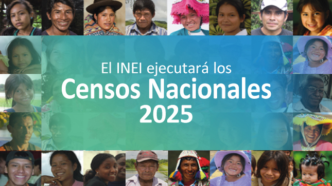 En el año 2025 el INEI ejecutará los Censos Nacionales XIII de Población, VIII de Vivienda y IV de Comunidades Indígenas
