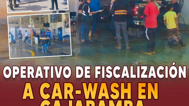 Operativo de Fiscalización a Car Wash en Cajabamba