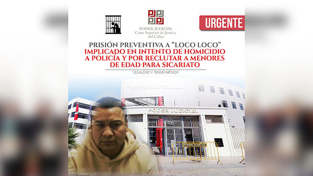 Corte Superior del Callao dictó 7 meses de prisión preventiva a “Loco Loco” implicado en intento de homicidio a policía y por reclutar menores para el hampa