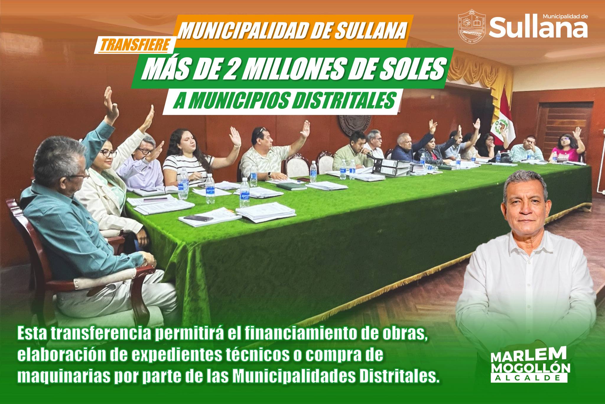🟢 En sesión ordinaria presidida por el alcalde Ing. Marlem Mogollón Meca, el pleno del concejo de la Municipalidad Provincial de Sullana aprobó por unanimidad la transferencia de dos millones 233 mil 219.44 soles de los recursos del Foncomun para los municipios distritales de la jurisdicción correspondientes al año fiscal 2024.
🟢 El alcalde Marlem Mogollón indicó que es política de su gestión trabajar articuladamente con los municipios distritales. Destacó que, esta importante transferencia permitirá el financiamiento o cofinanciamiento de obras, elaboración de expedientes técnicos o compra de maquinarias por parte de las Municipalidades distritales.
🟢 En ese sentido, la distribución de los recursos del Foncomun, será de la siguiente manera:
🟠 Municipalidad de Bellavista:
• Compra de compactadora en el marco del proyecto “Mejoramiento y ampliación del servicio de limpieza pública en el distrito de Bellavista”: S/ 672,228.36
🟠 Municipalidad de Miguel Checa:
• Proyecto “Mejoramiento y ampliación del servicio de agua potable y saneamiento básico en Jíbito, Chalaco, Nueva Esperanza y Sojo: S/ 390,247.77
🟠 Municipalidad distrital de Salitral.
• Proyecto: Mejoramiento del servicio de movilidad urbana en la calle Sucre cuadra 10 del Barrio Buenos Aires: S/ 240.000.00
• Ampliación y mejoramiento del servicio de alcantarillado en la calle Bolívar y calle Seis de Abril, entre transversal Paita y transversal Arequipa: S/ 150,247.77
🟠 Municipalidad distrital de Marcavelica:
• Proyecto “Creación del servicio de espacios públicos urbanos en construcción de pórtico de ingreso y mejoramiento de áreas verdes de Marcavelica: S/ 390,247.77
🟠 Municipalidad distrital de Querecotillo
• Proyecto “Mejoramiento de los Servicios Operativos o Misionales Institucionales en el Palacio municipal del Distrito de Querecotillo”: S/ 390,247.77
🟢 Estas transferencias se aprobaron tras la respectiva sustentación de los dictámenes conjuntos elaborados por la Comisión de Planeamiento y Presupuesto y la Comisión de Control, Asuntos Legales y Política Institucional. Asimismo, con la votación unánime de los regidores, se autoriza al alcalde Marlem Mogollón a suscribir los respectivos convenios con los alcaldes distritales.
