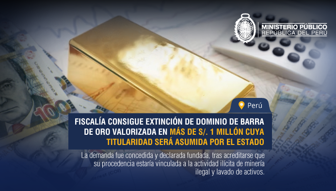 Fiscalía consigue extinción de dominio de barra de oro valorizada en más de S/. 1 millón cuya titularidad será asumida por el Estado