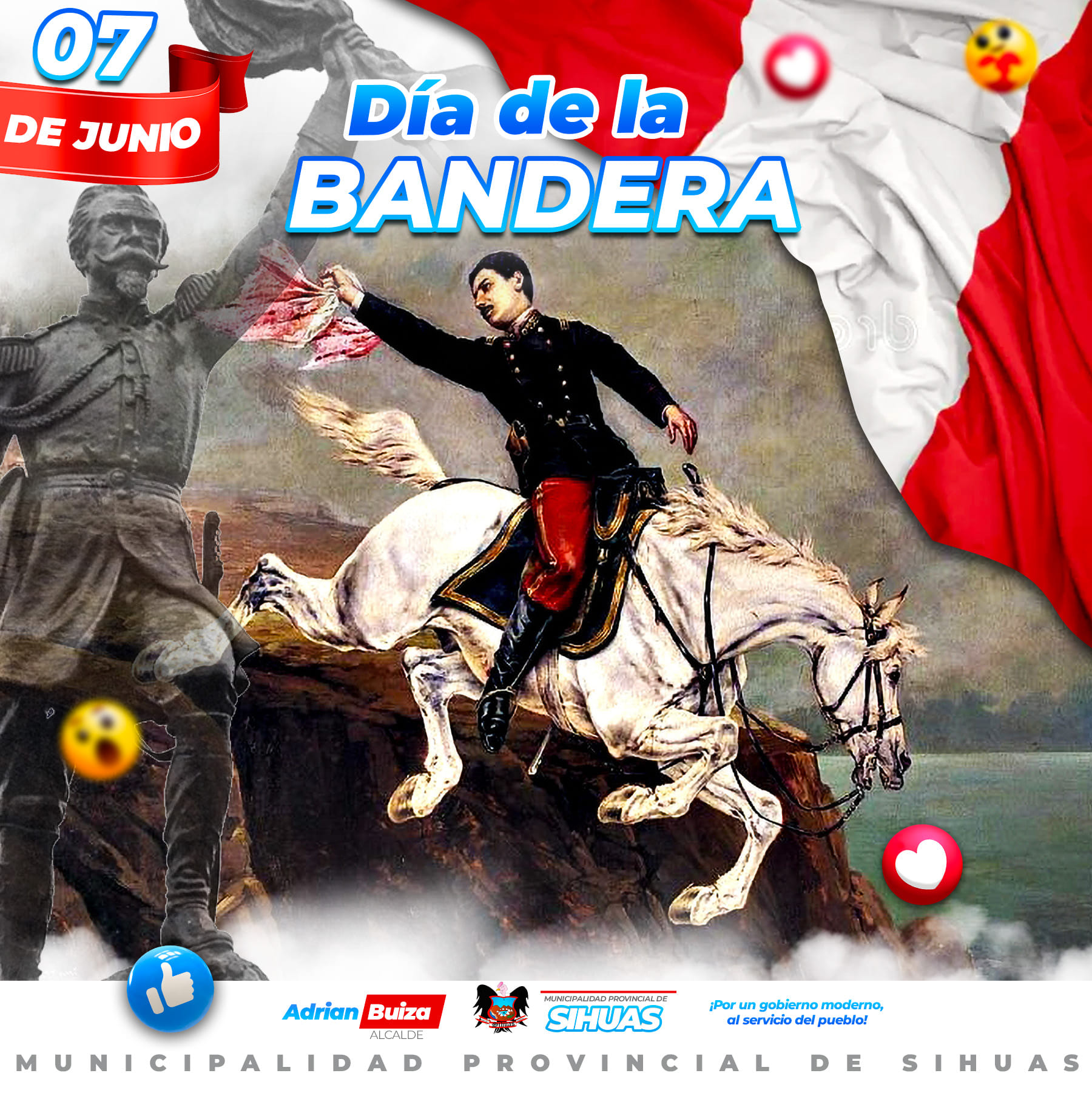 NUESTRA IDENTIDAD, NUESTRA BANDERA.
DÍA DE LA BANDERA Y 144° ANIVERSARIO DE LA BATALLA DE ARICA.
Hoy, 7 de junio, celebramos el día de la Bandera de nuestro querido Perú y conmemoramos el 144° Aniversario de la Batalla de Arica, reconociendo la inmensa devoción a su patria del Héroe Francisco Bolognesi.
El alcalde Provincial Demetrio Adrian Buiza Picón, regidores y personal administrativo de la Municipalidad Provincial de Sihuas, presentan su saludo institucional a nuestra Bandera Nacional.
En este día, renovamos el juramento de fidelidad a nuestra bandera, símbolo patrio que nos identifica como peruanos.
Un día como hoy, hace 144 años, nuestros hermanos peruanos entregaron su vida defendiendo la patria en el Morro de Arica, en una gran muestra de valentía.
Conmemoramos esa fecha en honra a todos ellos. ¡Recordemos todo aquello que nos une!