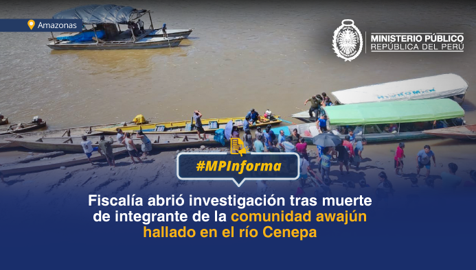 Fiscalía abre investigación preliminar por muerte de integrante de comunidad awajún hallado en río Cenepa