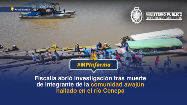 Fiscalía abre investigación preliminar por muerte de integrante de comunidad awajún hallado en río Cenepa