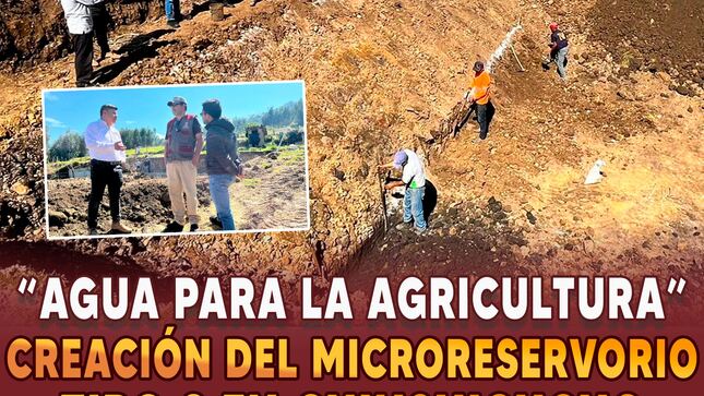 Agua para la agricultura, creación del micro reservorio tipo 3 en Chinshicucho