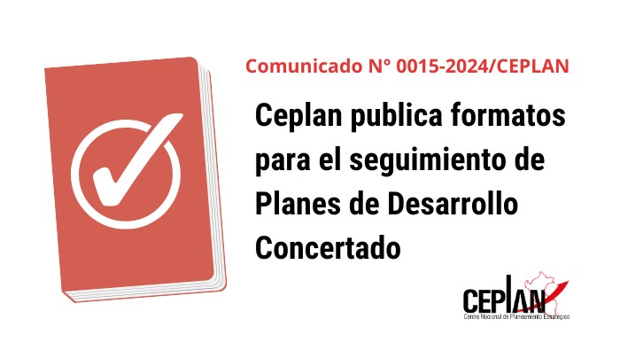 Ceplan publica formatos para el seguimiento de Planes de Desarrollo Concertado 