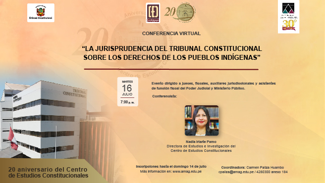 Conferencia: "La jurisprudencia del Tribunal Constitucional sobre los derechos de los pueblos indígenas" organizan AMAG y CEC del TC