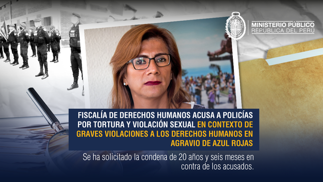 Fiscalía de Derechos Humanos acusa a policías por tortura y violación sexual en contexto de graves violaciones a los derechos humanos en agravio de Azul Rojas