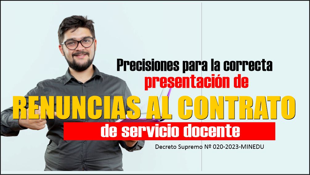 Precisiones para la correcta presentación de Renuncias al Contrato de servicio docente