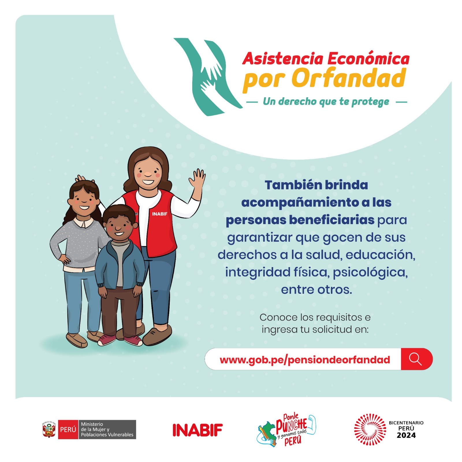 💠¿QUÉ ES LA ASISTENCIA ECONÓMICA POR ORFANDAD?
Son las niñas, niños y adolescentes que se encuentran en situación de orfandad, por haberse producido el fallecimiento de su padre, madre o ambos o tutor legal, quienes provienen o son acogidos en hogares que se encuentran en situación de pobreza o pobreza extrema.
Adicionalmente, son las niñas, niños y adolescentes en situación de orfandad que están bajo el mecanismo intersectorial para la protección de los defensores de derechos humanos.
Las niñas, niños y adolescentes que padezcan enfermedades crónicas o aquellos que tengan alguna discapacidad tendrán preferencia respecto al otorgamiento de los beneficios de la ley.
👉Si deseas mayor información puedes acercarte a la oficina de la DEMUNA (en la Municipalidad Provincial de Sihuas) o llamar al número 997052387.
🔹Más información en:
https://www.inabif.gob.pe/portalweb/asistencia_economica/