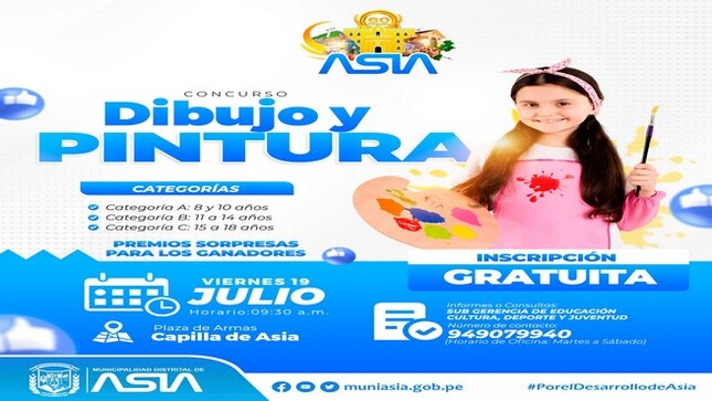 La Municipalidad Distrital de Asia a través de la Sub Gerencia de Educación, Cultura, Deporte y Juventud, invita a todos los niños de Nuestro Distrito a participar en el Concurso de “Dibujo y Pintura”, que se realizará el día 18 de julio en la Plaza de Armas de Capilla de Asia.

✅ 𝐂𝐀𝐓𝐄𝐆𝐎𝐑𝐈́𝐀
A - 8 a 10 años.
B - 11 a 14 años.
C-15 a 18 años.

✅ 𝙋𝙍𝙀𝙈𝙄𝘼𝘾𝙄𝙊́𝙉

🥇Primer puesto: Diploma, Medalla y Premio Sorpresa
🥈Segundo puesto: Diploma, Medalla y Premio Sorpresa
🥉Tercer puesto: Diploma, Medalla y Premio Sorpresa
📆 Viernes 19 de Julio
📍 Plaza de Armas de Capilla de Asia
🕚 09:30 a.m.

📲Inscripciones e informes: Sub Gerencia de Educación, Cultura, Deporte y Juventud. / Cel: 949079940