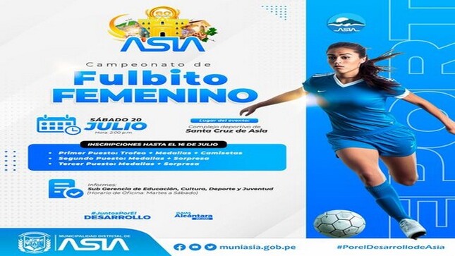 🎉La Municipalidad Distrital de Asia, a través de la Sub Gerencia de Educación, Cultura, Deporte y Juventud, está organizando un Campeonato de Fulbito Femenino en conmemoración del 60° aniversario de la creación política de nuestro distrito. 
📅 Fecha: 𝐒𝐚́𝐛𝐚𝐝𝐨 𝟐𝟎 𝐝𝐞 𝐣𝐮𝐥𝐢𝐨 𝐝𝐞𝐥 𝟐𝟎𝟐𝟒.
🕘 Hora: 𝟎𝟐:𝟎𝟎 𝐩.𝐦.
📍 Lugar: 𝐂𝐨𝐦𝐩𝐥𝐞𝐣𝐨 𝐃𝐞𝐩𝐨𝐫𝐭𝐢𝐯𝐨 𝐝𝐞 𝐒𝐚𝐧𝐭𝐚 𝐂𝐫𝐮𝐳 𝐝𝐞 𝐀𝐬𝐢𝐚.
👉𝐈𝐧𝐬𝐜𝐫𝐢𝐩𝐜𝐢𝐨𝐧𝐞𝐬 𝐞𝐧 𝐥𝐚 𝐒𝐮𝐛 𝐆𝐞𝐫𝐞𝐧𝐜𝐢𝐚 𝐝𝐞 𝐄𝐝𝐮𝐜𝐚𝐜𝐢𝐨́𝐧, 𝐂𝐮𝐥𝐭𝐮𝐫𝐚, 𝐃𝐞𝐩𝐨𝐫𝐭𝐞 𝐲 𝐣𝐮𝐯𝐞𝐧𝐭𝐮𝐝. / 𝐂𝐞𝐥: 𝟗𝟎𝟏𝟑𝟖𝟎𝟎𝟑𝟕𝟗
¡Te esperamos en el campo de juego! ⚽🏅🎉