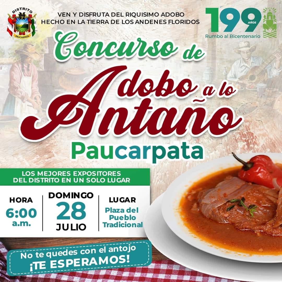 Fecha: 28 de JULIO.
Desde: 6:00 A.M.
Lugar: Plaza del Pueblo Tradicional.
¡Ven y disfruta del plato más rico y tradicional de Paucarpata!  
Los mejores restaurantes y adoberías de casa competirán por el titulo la "Reyna del ADOBO a lo Antaño". No te pierdas de esta increíble oportunidad de saborear este delicioso y jugoso plato tradicional.
¡Te esperamos con toda la FAMILIA! 
