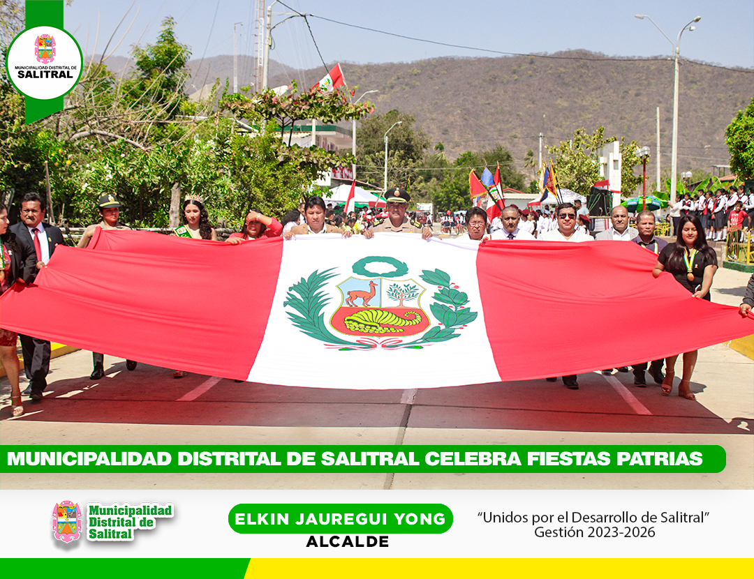 🔰 La Municipalidad Distrital de Salitral, liderada por el alcalde Sr, 𝑬𝒍𝒌𝒊𝒏 𝑱𝒂𝒖𝒓𝒆𝒈𝒖𝒊 𝒀𝒐𝒏𝒈, cuerpo de regidores, funcionarios, trabajadores, Policía Nacional del Perú de la Comisaría de Salitral, autoridades locales, instituciones educativas de todo el distrito y pobladores salitraleños, participaron de la programación conmemorativa por el 203° Aniversario de la Proclamación de la Independencia del Perú celebrada en la capital distrital de Salitral.
🔰La programación inició con la celebración de la Santa Misa Tedeum en la parroquia Santa Rosa de Lima. Luego, se llevó a cabo el paseo de del pabellón nacional e izamiento del Pabellón Nacional a cargo de la Subprefecta Distrital, así como también se izó la bandera del distrito de Salitral a cargo del alcalde 𝑬𝒍𝒌𝒊𝒏 𝑱𝒂𝒖𝒓𝒆𝒈𝒖𝒊 𝒀𝒐𝒏𝒈, acto seguido, la autoridad edil del distrito procedió a brindar las palabras de felicitación por el 203° Aniversario de la Independencia del Perú.
🔰 El desfile cívico escolar se aperturó con el permiso de la Subprefecta Distrital, solicitado por el Sub Oficial de 3ra de la PNP Salitral. Al ritmo de la banda escolar, se dio inicio al desfile en la que, se hicieron presentes las diferentes instituciones educativas del distrito en los niveles de primaria y secundaria. Asimismo, el alcalde de Salitral, cuerpo de regidores, funcionarios y trabajadores municipales hicieron su desplazamiento ante la mirada del público presente. A ello se sumó la participación de las Rondas Campesinas, Colectivo de Familiares Cuidadores de Salitral – OMAPED y demás instituciones presentes.
🔰 Finalmente, la ceremonia culminó con la sesión solemne donde se realizó la premiación a los ganadores del desfile Patriótico como, primer lugar el colegio Cesar Vallejo de Serrán y como segundo lugar al colegio José Olaya Balandra, Asimismo se hizo la entrega de reconocimientos al nivel primaria de Serrán y Salitral por su participación, acto seguido se realizó el brindis, palabras de agradecimiento y despedida por parte del alcalde Sr. Elkin Jauregui Yong.