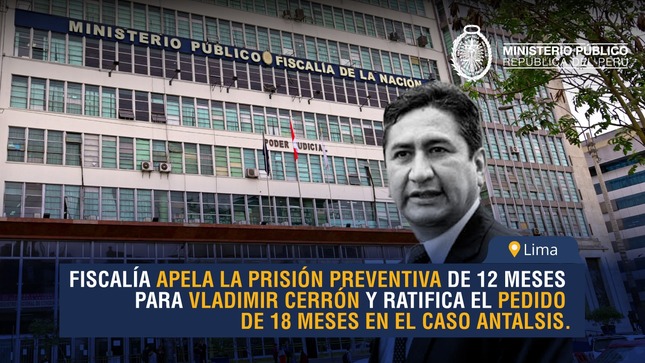 Fiscalía apela mandato de prisión preventiva por 12 meses para Vladimir Cerrón y ratifica requerimiento de 18 meses en caso Antalsis