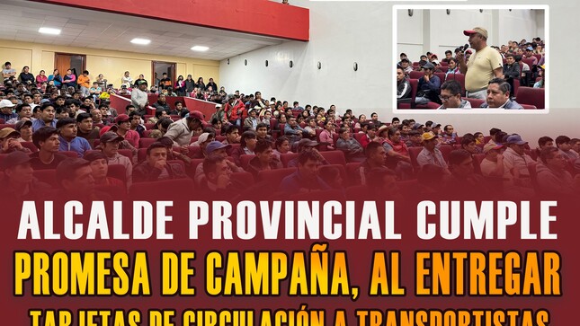 Alcalde provincial cumple promesa de campaña al entregar tarjetas de habilitación vehicular a transportistas por 2 años