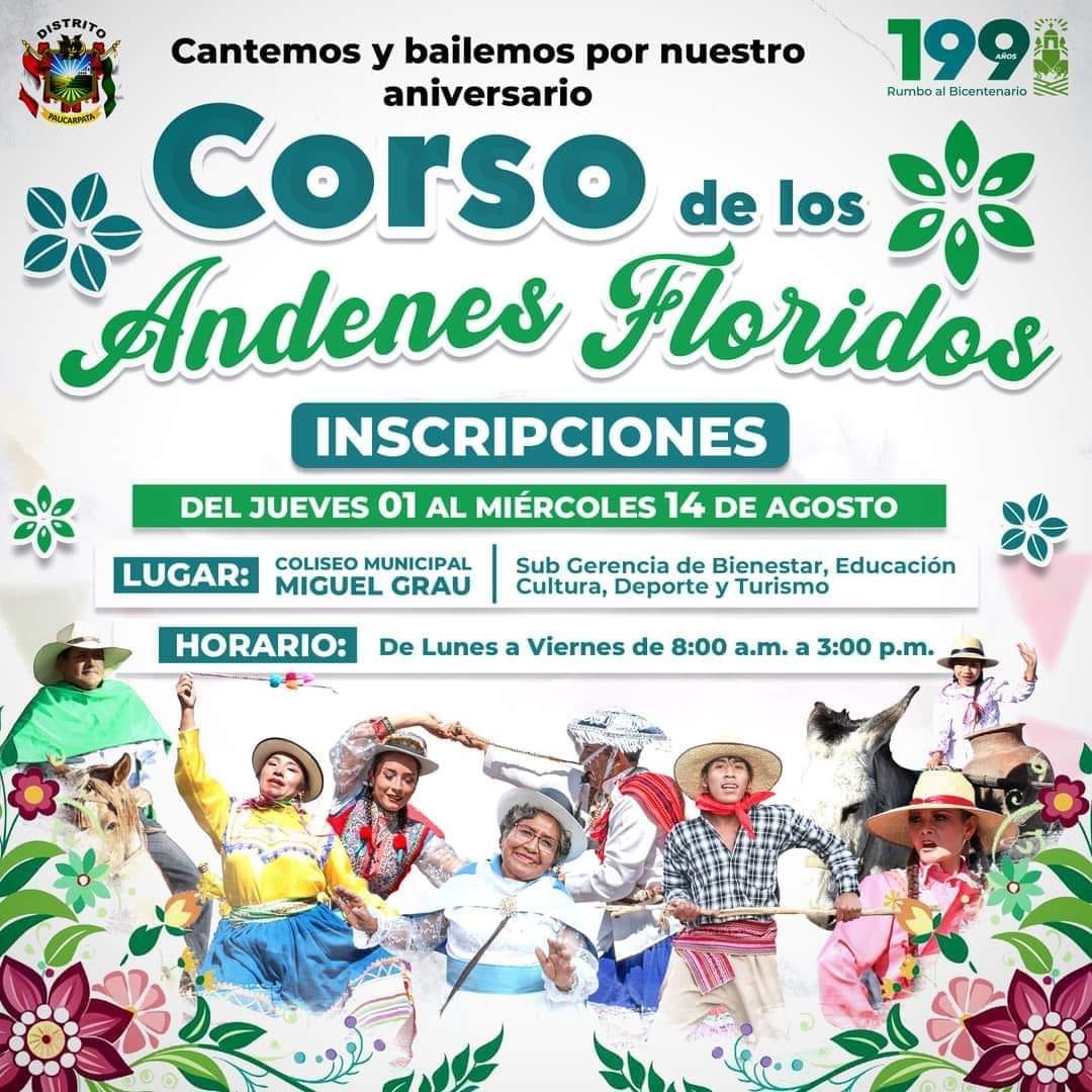 La Municipalidad de PAUCARPATA comunica al Público en General y a los participantes sobre la postergación del concurso “el huacchán de oro”.
Participa del Corso de los Andenes Floridos
¡Inscripciones Abiertas!
PARTICIPA DEL CORSO DE LOS ANDENES FLORIDOS
FECHA: Del 01 al 14 de AGOSTO.
LUGAR: Coliseo Municipal de Miguel Grau.
Vivamos juntos la experiencia de presenciar las mejores manifestaciones y expresiones culturales a través de la danza en un solo lugar.
