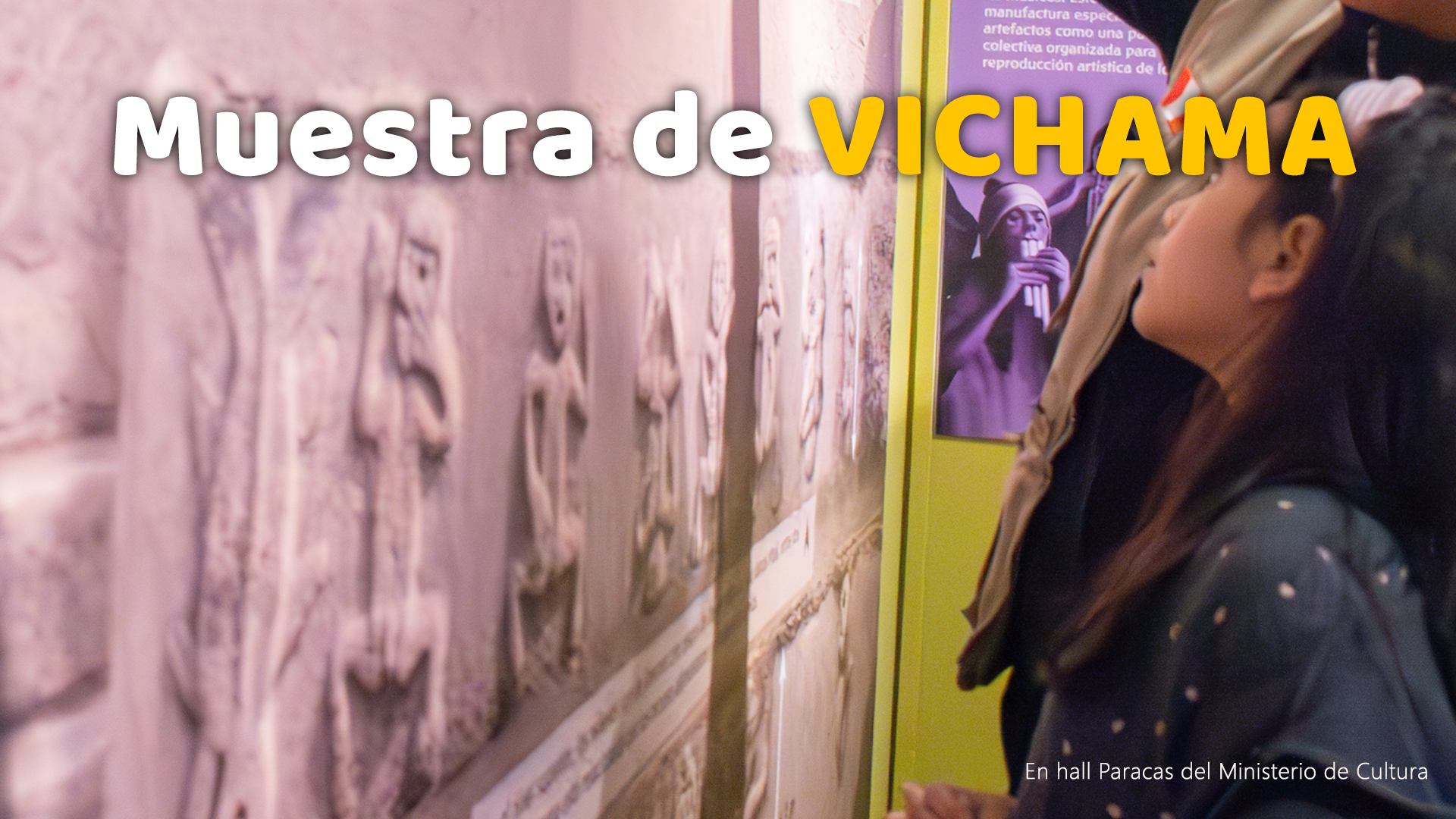 MUESTRA DE VICHAMA EN EL MINISTERIO DE CULTURA