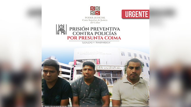 Corte Superior del Callao ordenó 14 meses de prisión preventiva contra policías por presunta coima