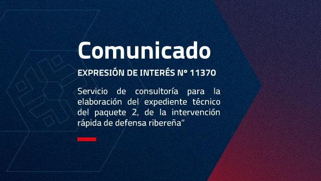 EXPRESIÓN DE INTERÉS Nº 11370 
La ANIN ha publicado en el SEACE la Expresión de Interés Nº 11370 denominado: 
“SERVICIO DE CONSULTORÍA PARA LA ELABORACIÓN DEL EXPEDIENTE TÉCNICO DEL PAQUETE 2, 
DE LA INTERVENCIÓN RÁPIDA DE DEFENSA RIBEREÑA”.