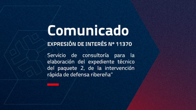 EXPRESIÓN DE INTERÉS Nº 11370 
La ANIN ha publicado en el SEACE la Expresión de Interés Nº 11370 denominado: 
“SERVICIO DE CONSULTORÍA PARA LA ELABORACIÓN DEL EXPEDIENTE TÉCNICO DEL PAQUETE 2, 
DE LA INTERVENCIÓN RÁPIDA DE DEFENSA RIBEREÑA”.