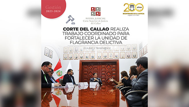 Corte Superior del Callao realiza trabajo coordinado con MINJUSDH y Ministerio Público para fortalecer la Unidad de Flagrancia Delictiva