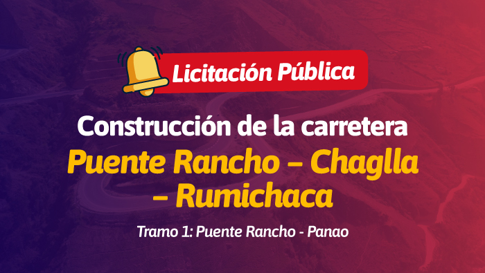 Se inició licitación para construcción de la carretera Puente Rancho – Chaglla – Rumichaca