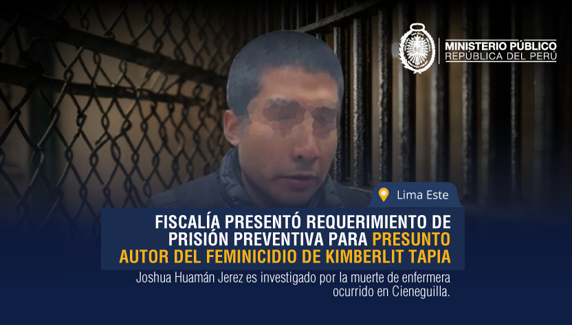 Fiscalía presentó requerimiento de prisión preventiva para presunto autor del feminicidio de Kimberlit Tapia