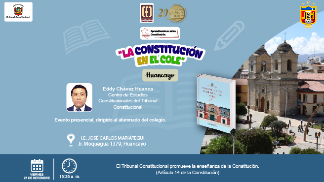 En el colegio José Carlos Mariátegui, en Huancayo, región Junín, se desarrollará la charla académica “La Constitución en el Cole” el viernes 27 de setiembre