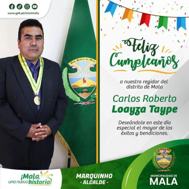 Feliz Cumpleaños, Regidor Carlos Roberto Loayza Taipe!