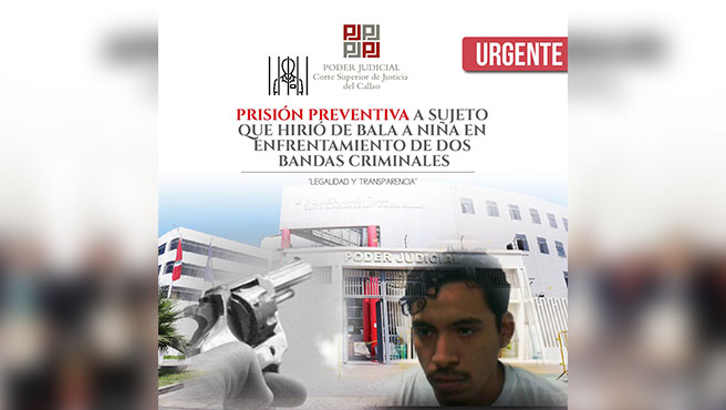 Corte del Callao dictó 7 meses de prisión preventiva a Leonardo Jamjachi Livia que hirió de bala a niña durante enfrentamiento de dos bandas criminales
