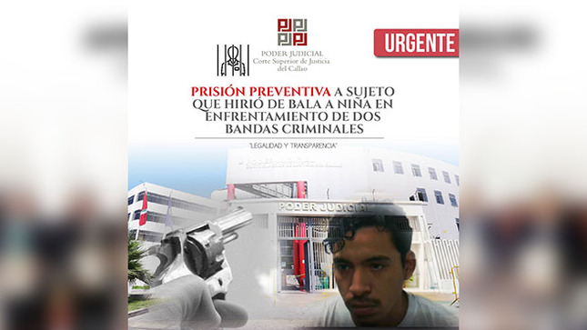 Corte del Callao dictó 7 meses de prisión preventiva a Leonardo Jamjachi Livia que hirió de bala a niña durante enfrentamiento de dos bandas criminales