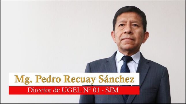 Presentación del nuevo director de UGEL N° 01 - SJM, Mg. Pedro Recuay Sánchez