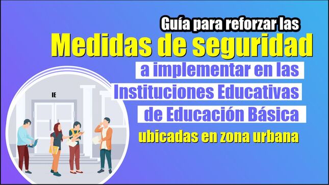Guía para reforzar las Medidas de seguridad a implementar en las IE ubicadas en zona urbana